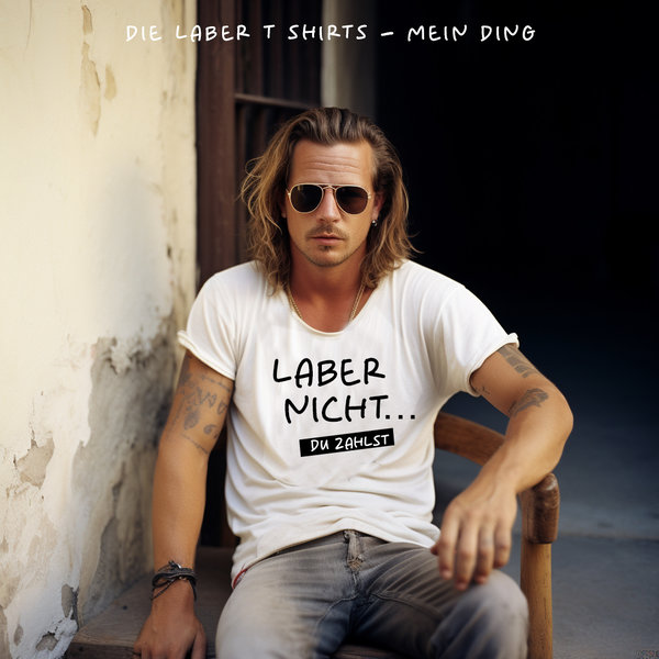 T-Shirt "Laber Nicht - Du Zahlst", Weiß, 100% Baumwolle, Kultige Und Coole Sprüche